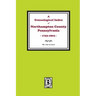 A Genealogical Index of Northampton County, Pennsylvania, 1752-1802.