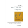 Talks on Self Enquiry: A collection of writings on Self Enquiry (Atma Vichara) according to the teaching of Ramana Maharshi