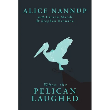 When the Pelican Laughed: The remarkable First Nations memoir of a courageous woman