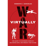 War Virtually: The Quest to Automate Conflict, Militarize Data, and Predict the Future