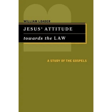 Jesus' Attitude Towards the Law: A Study of the Gospels