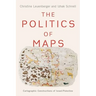 Politics of Maps: Cartographic Constructions of Israel/Palestine