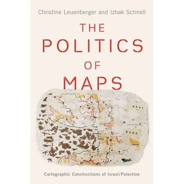 Politics of Maps: Cartographic Constructions of Israel/Palestine