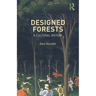Designed Forests: A Cultural History