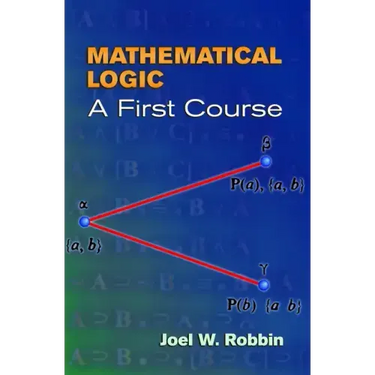 Mathematical Logic: A First Course