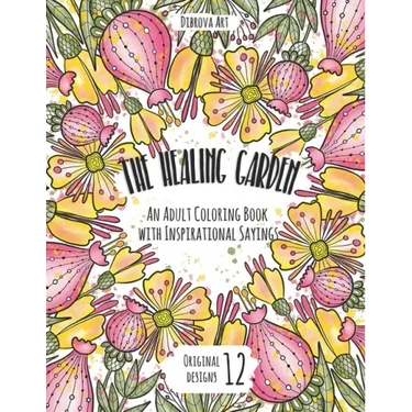 The Healing Garden: An Adult Coloring Book with Inspirational Sayings