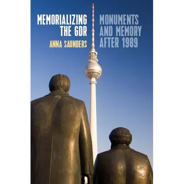 Memorializing the Gdr: Monuments and Memory After 1989