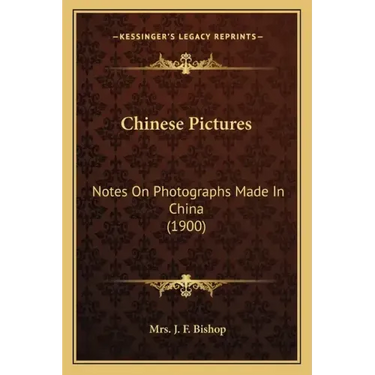 Chinese Pictures: Notes On Photographs Made In China (1900)