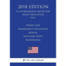 Federal Plan Requirements for Hospital - Medical - Infectious Waste Incinerators (US Environmental Protection Agency Regulation) (EPA) (2018 Edition)