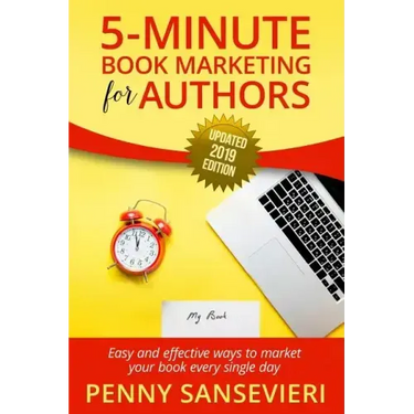 5 Minute Book Marketing for Authors - Updated 2019 Edition: Easy and effective ways to market your book every single day!