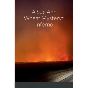 A Sue Ann Wheat Mystery: Inferno