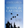 When the Cap Falls: Ten Principles for a College Graduate to Launch a Career