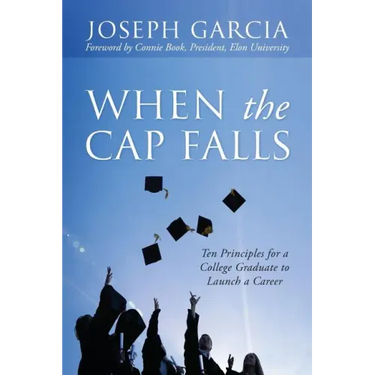 When the Cap Falls: Ten Principles for a College Graduate to Launch a Career