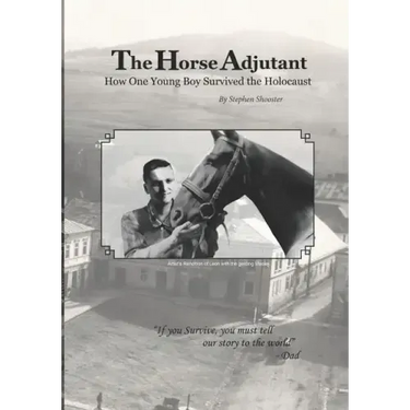 The Horse Adjutant: A boy's life in the Nazi Holocaust