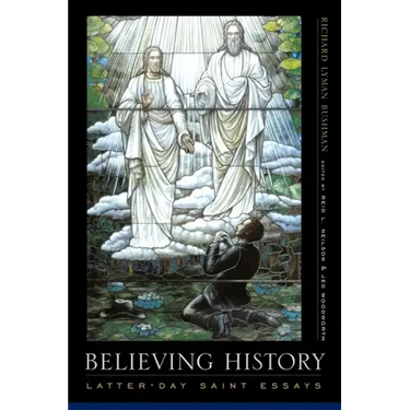 Believing History: Latter-Day Saint Essays