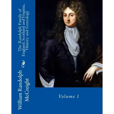 The Randolph Family of England, Scotland and Virginia, History and Genealogy: Volume 1
