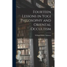 Fourteen Lessons in Yogi Philosophy and Oriental Occultism