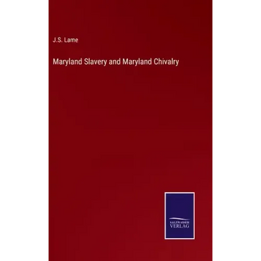 Maryland Slavery and Maryland Chivalry