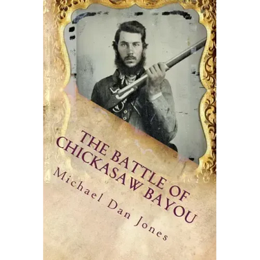 The Battle of Chickasaw Bayou, Mississippi: A Confederate Victory in the Vicksburg Campaign