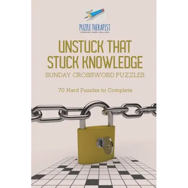 Unstuck That Stuck Knowledge Sunday Crossword Puzzles 70 Hard Puzzles to Complete