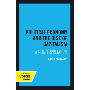 Political Economy and the Rise of Capitalism: A Reinterpretation