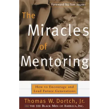 The Miracles of Mentoring: How to Encourage and Lead Future Generations