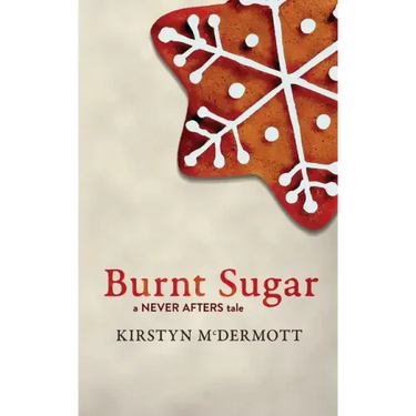 Burnt Sugar: A Never Afters Tale