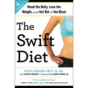 The Swift Diet: 4 Weeks to Mend the Belly, Lose the Weight, and Get Rid of the Bloat