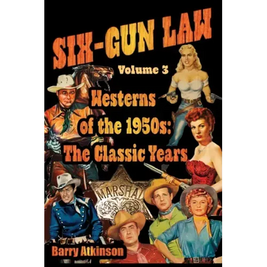 SIX-GUN LAW Westerns of the 1950s: The Classic Years