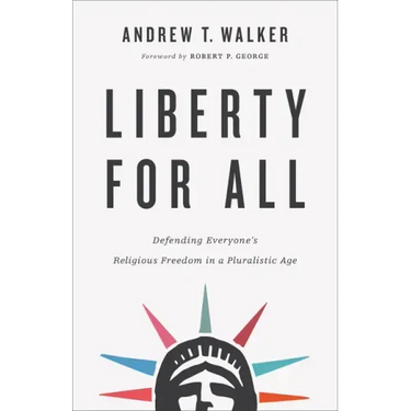 Liberty for All: Defending Everyone's Religious Freedom in a Pluralistic Age