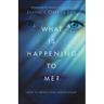 What Is Happening to Me?: How to Defeat Your Unseen Enemy