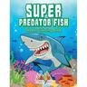 Super Predator Fish: Sharks Coloring Book