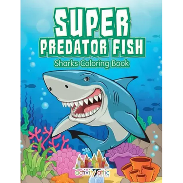Super Predator Fish: Sharks Coloring Book