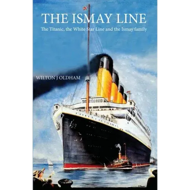 The Ismay Line: The Titanic, the White Star Line and the Ismay family