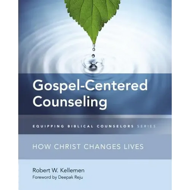 Gospel-Centered Counseling: How Christ Changes Lives