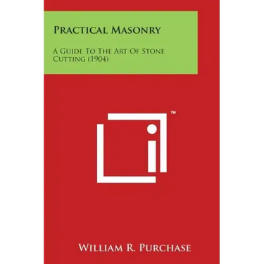 Practical Masonry: A Guide To The Art Of Stone Cutting (1904)