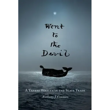 Went to the Devil: A Yankee Whaler in the Slave Trade