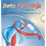 Betta Fish Ninja and the Golden Fish Food