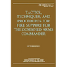 Tactics, Techniques, and Procedures for Fire Support for the Combined Arms Commander (FM 3-09.31 / MCRP 3-16C)
