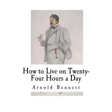 How to Live on Twenty-Four Hours a Day: How to Live