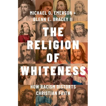 The Religion of Whiteness: How Racism Distorts Christian Faith
