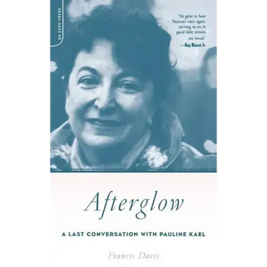 Afterglow: A Last Conversation with Pauline Kael