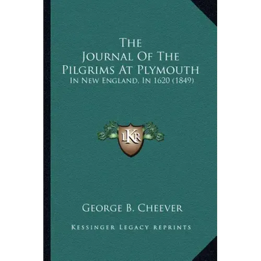 The Journal of the Pilgrims at Plymouth: In New England, in 1620 (1849)