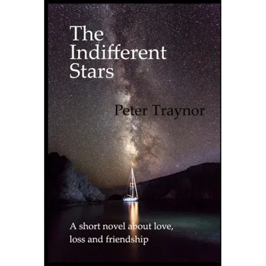 The Indifferent Stars: A short novel about love, loss and friendship