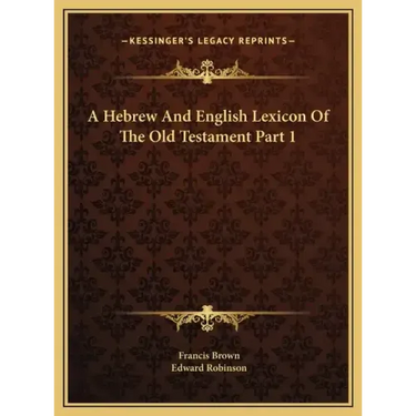 A Hebrew And English Lexicon Of The Old Testament Part 1