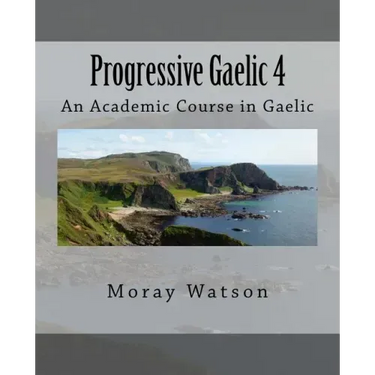 Progressive Gaelic 4: An Academic Course in Gaelic