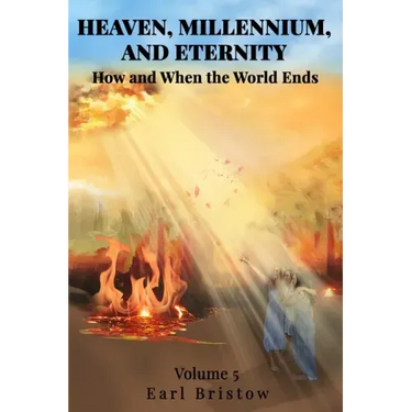HEAVEN, MILLENNIUM, AND ETERNITY How and When the World Ends