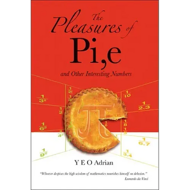 The Pleasures of Pi, E and Other Interesting Numbers
