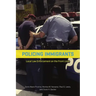 Policing Immigrants: Local Law Enforcement on the Front Lines