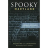 Spooky Maryland: Tales of Hauntings, Strange Happenings, and Other Local Lore